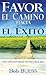 Favor, el camino hacia el éxito (Spanish Edition)