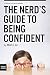 The Nerd's Guide to Being C...