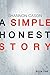 A Simple Honest Story: Book...