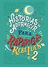 Histórias de Adormecer para Raparigas Rebeldes 2 by Elena Favilli