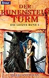 Der Runensteinturm (Die letzte Rune, #3)