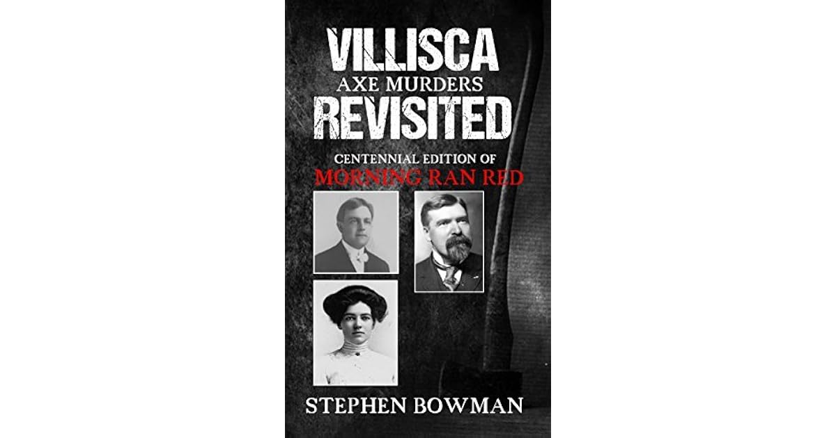 Villisca Axe Murders Revisited by Stephen Bowman