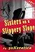 Sisters on a Slippery Slope