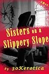 Sisters on a Slippery Slope Sisters on a Slippery Slope