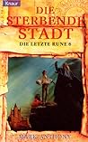 Die sterbende Stadt (Die letzte Rune, #6)