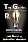 The Guilded Pen - 2017: Collection of poetry, essays, memoir tales, and short stories