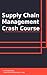 Supply Chain Management Crash Course by IntroBooks