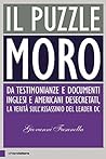 Il puzzle Moro: Da testimonianze e documenti inglesi e americani desecretati, la verità sull'assassinio del leader Dc