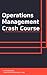 Operations Management Crash Course