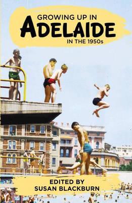 Growing up in Adelaide in the 1950s (Paperback)