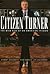 Citizen Turner: The Wild Rise of an American Tycoon