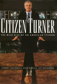 Citizen Turner: The Wild Rise of an American Tycoon
