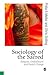 Sociology of the Sacred: Religion, Embodiment and Social Change (Published in association with Theory, Culture & Society)