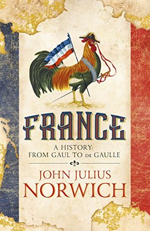 France: A History: from Gaul to de Gaulle (Kindle Edition)