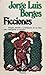 Ficciones by Jorge Luis Borges