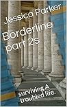Borderline part 2s: Surviving inside a secured psychiatric unit where they house the criminally insane and overcoming borderline personality disorder.