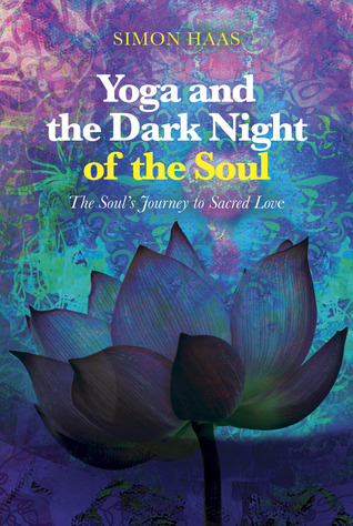 Yoga and the Dark Night of the Soul: The Soul's Journey to Sacred Love (Paperback)