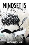 Mindset is Everything Mindset is Everything