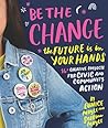 Be the Change by Eunice Moyle
