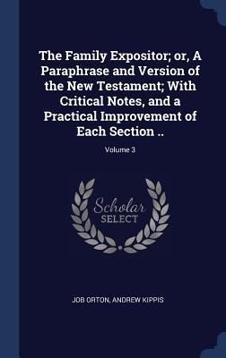 The Family Expositor; Or, a Paraphrase and Version of the New Testament; With Critical Notes, and a Practical Improvement of Each Section ..; Volume 3