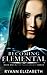 Becoming Elemental (The Five Elements Series)