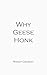 Why Geese Honk: The Power o...