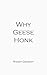 Why Geese Honk by Randy Gadient