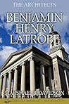 The Architects: Benjamin Henry Latrobe