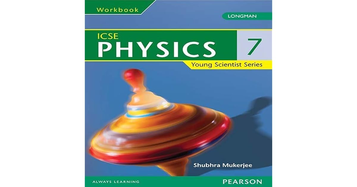 Young Scientist Series Physics Workbook by Pearson for ICSE Class 7