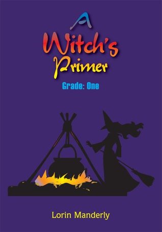 A Witch's Primer: Grade: One (Kindle Edition)