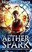 Aether Spark: Book One of t...