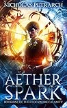 Aether Spark: Book One of the Clockwork Calamity