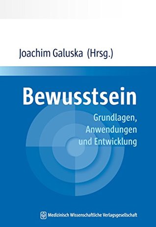 Bewusstsein: Grundlagen, Anwendungen und Entwicklung (German Edition)
