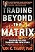 Trading Beyond the Matrix: The Red Pill for Traders and Investors
