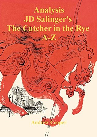 Analysis JD Salinger's The Catcher in the Rye A - Z (Kindle Edition)
