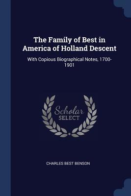The Family of Best in America of Holland Descent: With Copious Biographical Notes, 1700-1901