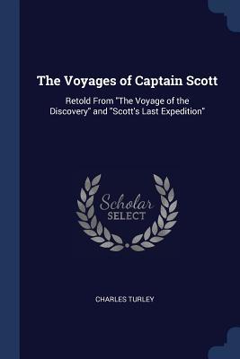 The Voyages of Captain Scott: Retold From 