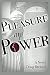 Pleasure and Power