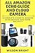 All Amazon Echo Guide and Cloud Camera: Amazon Echo 2nd Generation User Guide 2018: Step-By-Step Instructions To Enrich Your Smart Life with home security and surveilance