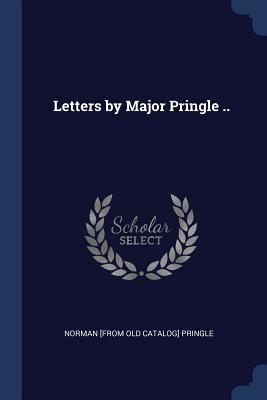 Letters by Major Pringle ..