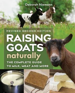 pdf download Raising Goats Naturally, 2nd Edition: The Complete Guide to Milk, Meat, and More