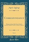 Correspondance, Vol. 1: Madame Lafarge-Abbé Brunet; Frédéric Lacombe-Delafont; Charles Lachaud; Fragments (Classic Reprint) (French Edition)