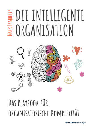 DIE INTELLIGENTE ORGANISATION: Das Playbook für organisatorische Komplexität (Paperback)