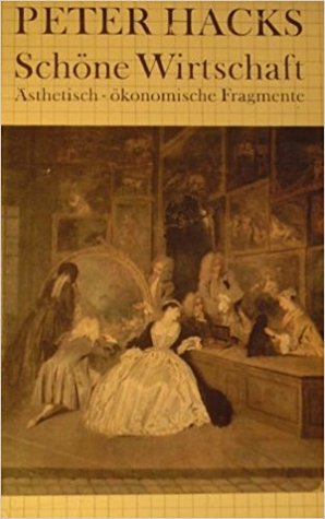 Schöne Wirtschaft. Ästhetisch-ökonomische Fragmente (Hardcover)