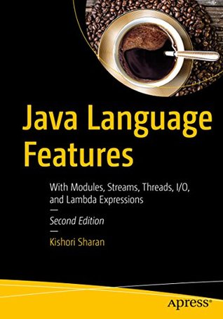 Java Language Features: With Modules, Streams, Threads, I/O, and Lambda Expressions (Kindle Edition)