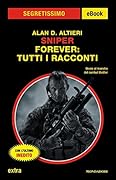 Sniper Forever: tutti i racconti (Segretissimo)