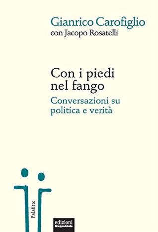 Con i piedi nel fango: Conversazioni su politica e verità (Kindle Edition)
