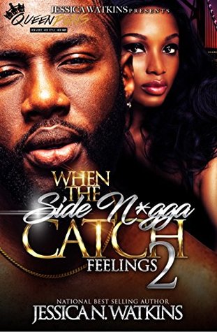 When The Side N*gga Catch Feelings 2: THE FINALE (Kindle Edition)