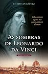 As Sombras de Leonardo da Vinci by Christian Gálvez Montero