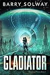 Gladiator (Gauntlet Prime Book 1)